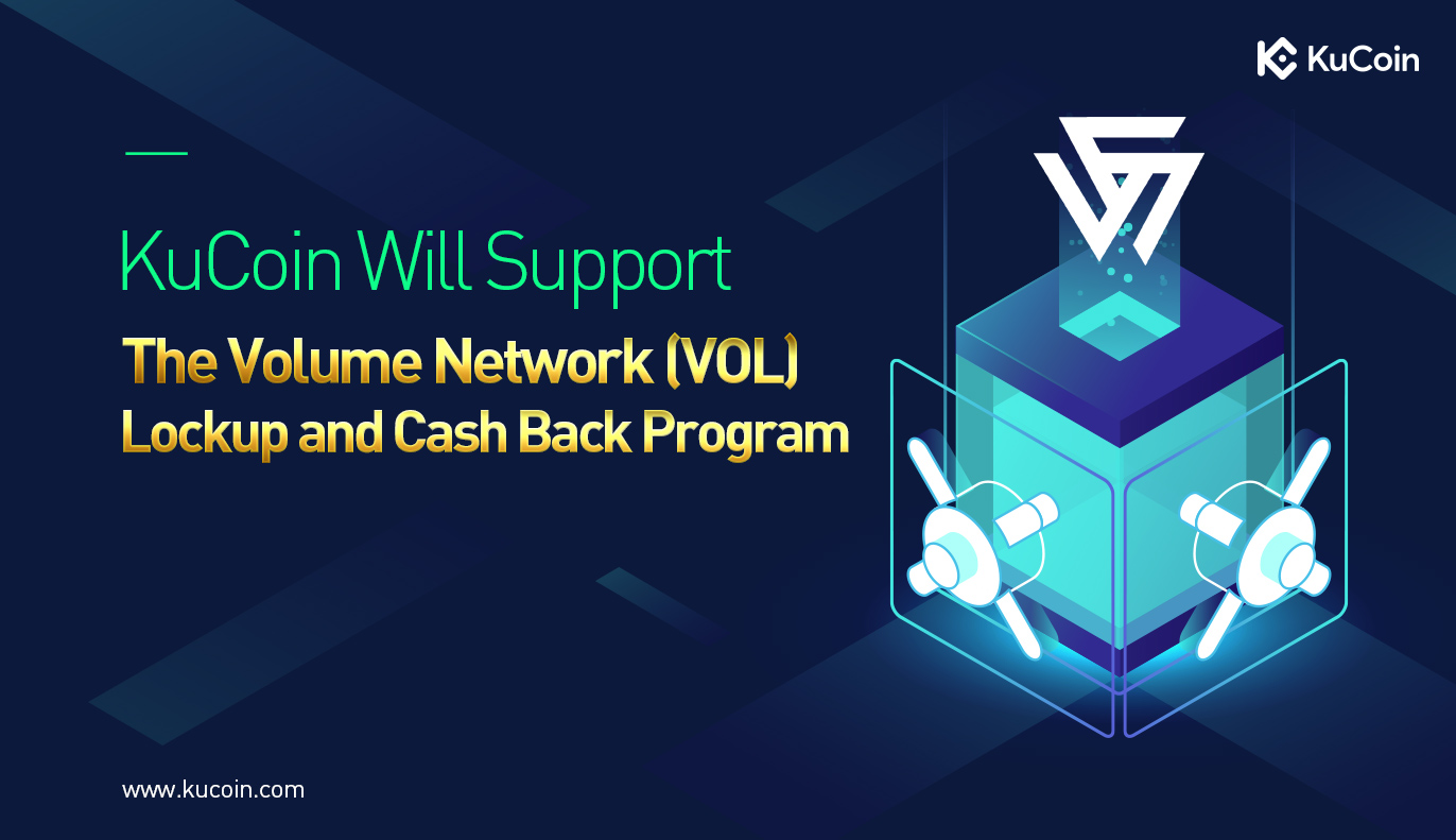 KuCoin Will Support The Volume Network (VOL) Lockup and Cash Back Program